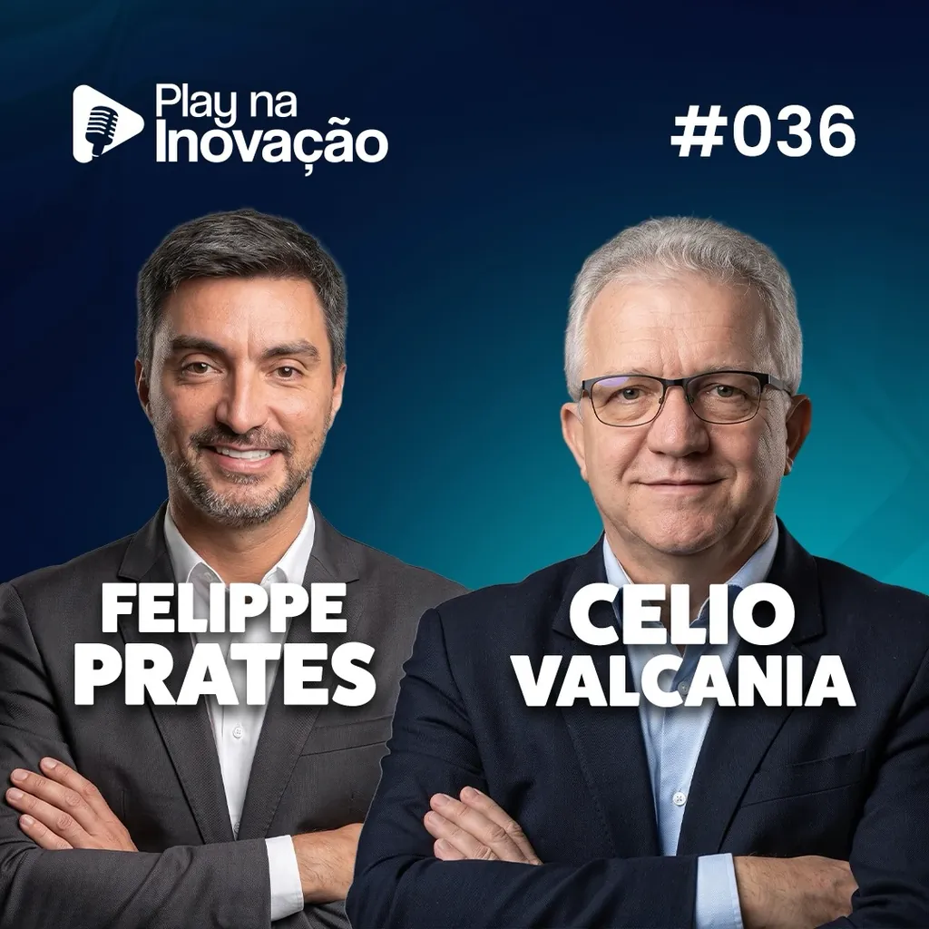 Play na Inovação #036 — Felippe Prates e Celio Valcania