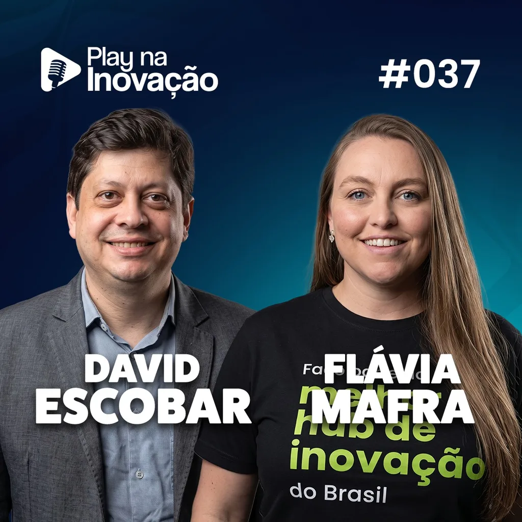 Play na Inovação #037 — David Escobar e Flávia Mafra
