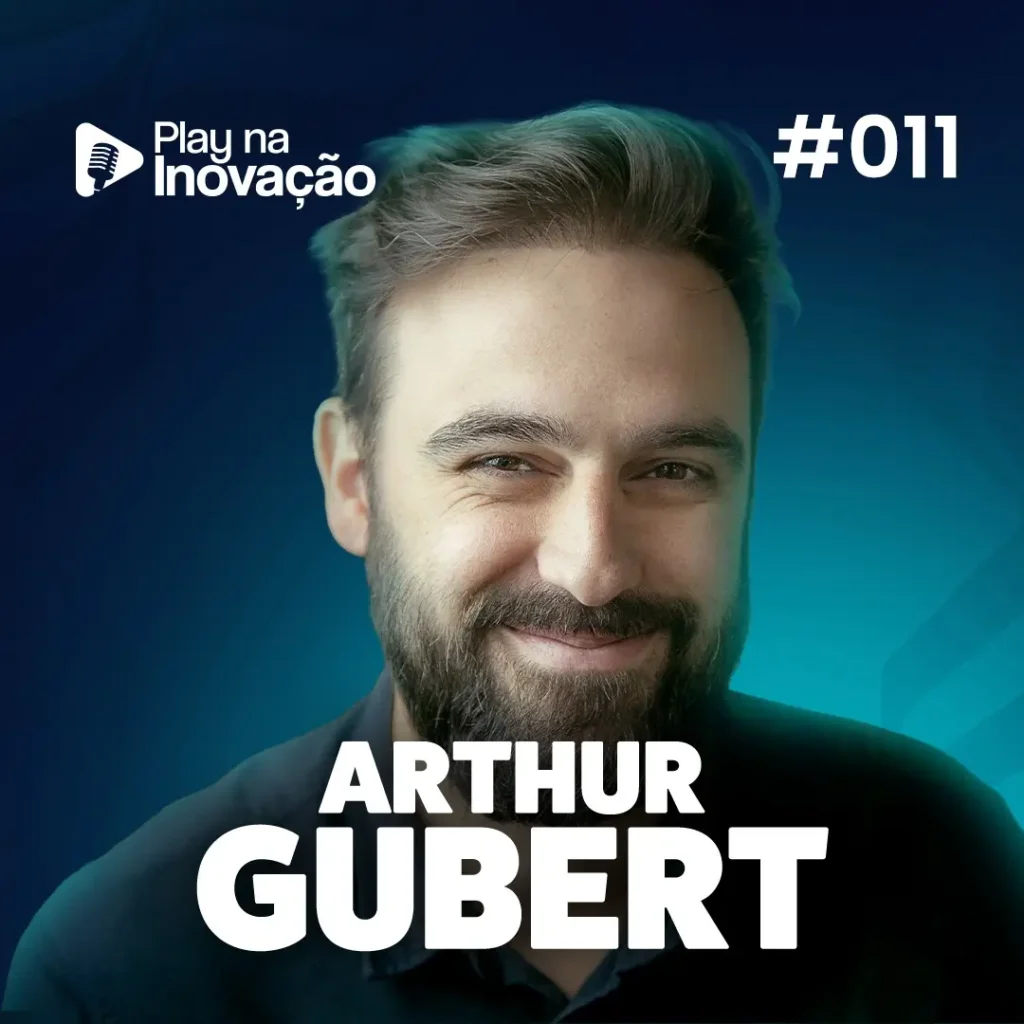 #011 - Arthur Gubert - Play na Inovação - Podcast Expoinovação